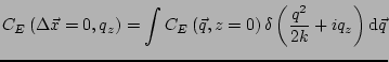 $\displaystyle C_E\left(\Delta \vec{x}=0,q_z\right)= \int{C_E\left(\vec{q},z=0\right)\delta\left( \frac{q^2}{2k} + iq_z\right) \mathrm{d}\vec{q}}$