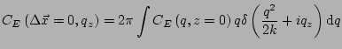 $\displaystyle C_E\left(\Delta \vec{x}=0,q_z\right)=2\pi \int{C_E\left(q,z=0\right)q\delta\left( \frac{q^2}{2k} + iq_z\right) \mathrm{d}q}$