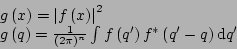 \begin{displaymath}\begin{array}{l} g\left(x\right)=\left\vert f\left(x\right)\r...
...f\left(q'\right) f^*\left(q'-q\right) \mathrm{d}q'} \end{array}\end{displaymath}