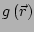 $ g\left(\vec{r}\right)$
