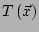 $ T\left(\vec{x}\right)$