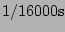 $ 1/16000\mathrm{s}$