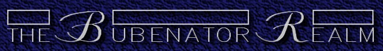 The Bubenator Realm - All sorts of neat stuff that everybody wants to know