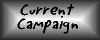Current Campaign (I haven't updated it for, like, ever.)