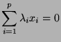 $\displaystyle \sum_{i=1}^p \lambda_i x_i = 0$