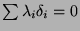 $ \sum \lambda_i \delta_i = 0$