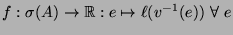 $\displaystyle f : \sigma(A) \to \mathbb{R}: e \mapsto \ell(v^{-1}(e))  \forall \
e$