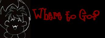 Suu..where do ya' wanna go?! O.o