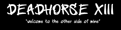 DEADHORSE XIII homepage