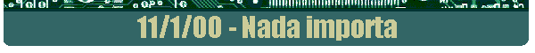 11/1/00 - Nada importa