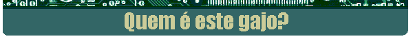 Quem � este gajo?