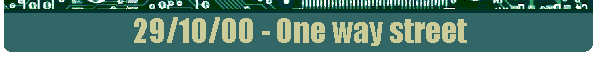 29/10/00 - One way street