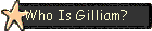Who Is Gilliam?