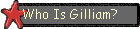 Who Is Gilliam?