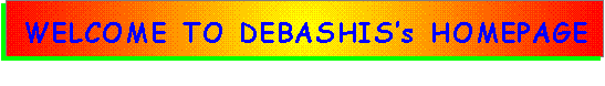 WELCOME TO DEBASHIS's HOMEPAGE