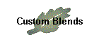Custom Blends