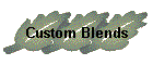 Custom Blends