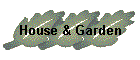 House & Garden
