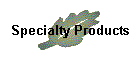 Specialty Products