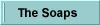 The Soaps