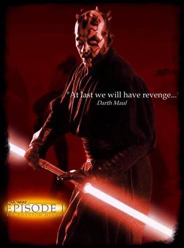 "At least, we will have revenge" , Darth Maul, Seigneur Sith