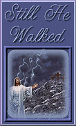 Still He Walked
