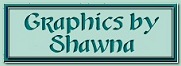 Graphics by Shawna.jpg (6175 bytes)
