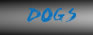 DOGS