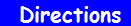   Directions