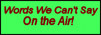See the word we aren't allowed to say on the radio.....