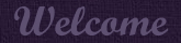 Welcome