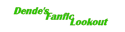 Welcome to the Dende's Fanfic Lookout