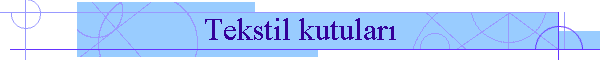 Tekstil kutular�
