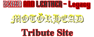 DENIM AND LEATHER - Legacy / Motorhead Tribute Site