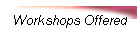 Workshops Offered
