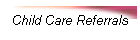 Child Care Referrals