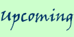 upcoming