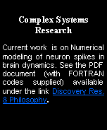 Text Box: Nonlinear Physics  ResearchCurrent work  is on Numerical modeling of neuron spikes in brain dynamics. See the PDF document (with FORTRAN codes supplied) available under the link Discovery Res. & Philosophy.