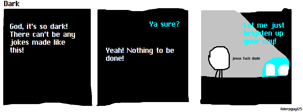 its very dark