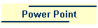 Power Point