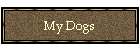 My Dogs