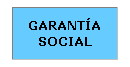 Cuadro de texto: GARANT�A SOCIAL
