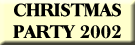 Link to Christmas Party photos 2002