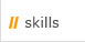 Skills