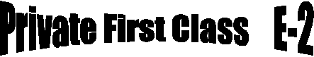 Private First Class    E-2