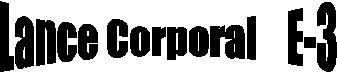 Lance Corporal    E-3