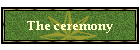 The ceremony