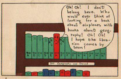 But it's important to keep your library well-organized!
(from "The Children's Book on How to Use Books
and Libraries" by Carolyn Mott and Leo B. Baisden)