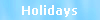 Holidays