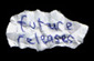 Future Releases
